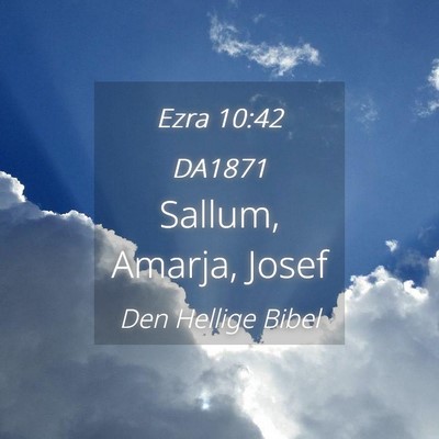 Picture 04 - Ezra 10:42 DA1871 - Sallum, Amarja, - Bible Verse Picture