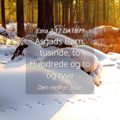 Picture 04 - Ezra 2:12 DA1871 - Asgads Børn, tusinde, to Hundrede og to og - Bible Verse Picture