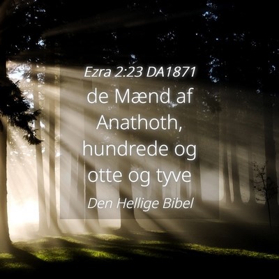 Picture 04 - Ezra 2:23 DA1871 - de Mænd af Anathoth, hundrede og otte og - Bible Verse Picture