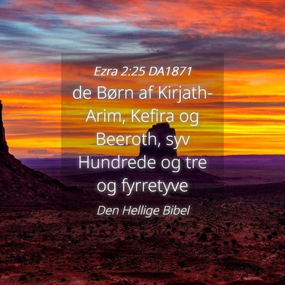 Picture 04 - Ezra 2:25 DA1871 - de Børn af Kirjath-Arim, Kefira og Beeroth, syv - Bible Verse Picture