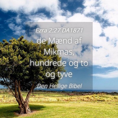 Picture 04 - Ezra 2:27 DA1871 - de Mænd af Mikmas, hundrede og to og - Bible Verse Picture