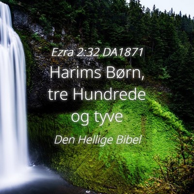 Picture 04 - Ezra 2:32 DA1871 - Harims Børn, tre Hundrede og - Bible Verse Picture
