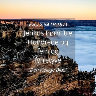 Picture 04 - Ezra 2:34 DA1871 - Jerikos Børn, tre Hundrede og fem og - Bible Verse Picture