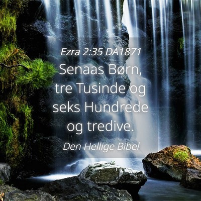Picture 04 - Ezra 2:35 DA1871 - Senaas Børn, tre Tusinde og seks Hundrede og - Bible Verse Picture