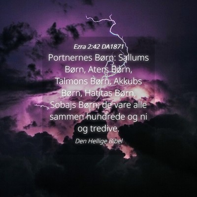 Picture 04 - Ezra 2:42 DA1871 - Portnernes Børn: Sallums Børn, Aters Børn, - Bible Verse Picture