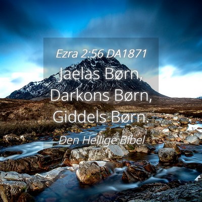 Picture 04 - Ezra 2:56 DA1871 - Jaelas Børn, Darkons Børn, Giddels - Bible Verse Picture