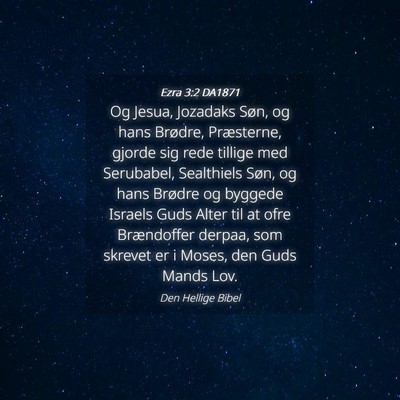 Picture 04 - Ezra 3:2 DA1871 - Og Jesua, Jozadaks Søn, og hans Brødre, - Bible Verse Picture