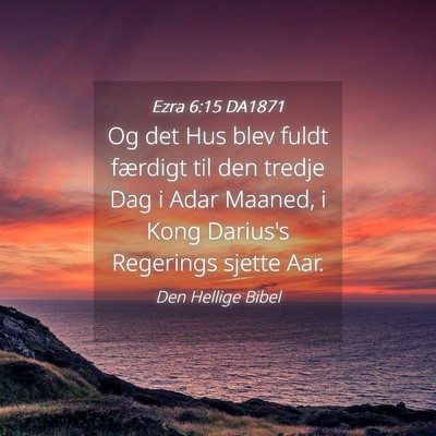 Picture 04 - Ezra 6:15 DA1871 - Og det Hus blev fuldt færdigt til den tredje Dag - Bible Verse Picture