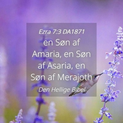 Picture 04 - Ezra 7:3 DA1871 - en Søn af Amaria, en Søn af Asaria, en Søn af - Bible Verse Picture