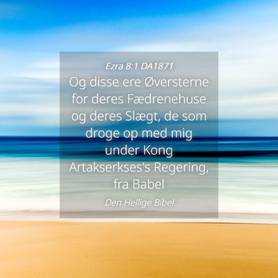 Picture 04 - Ezra 8:1 DA1871 - Og disse ere Øversterne for deres Fædrenehuse - Bible Verse Picture