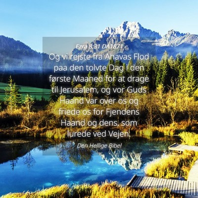 Picture 04 - Ezra 8:31 DA1871 - Og vi rejste fra Ahavas Flod paa den tolvte Dag i - Bible Verse Picture