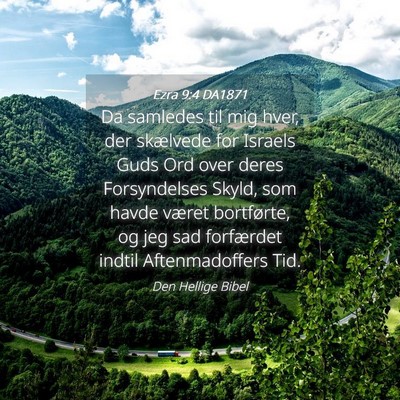 Picture 04 - Ezra 9:4 DA1871 - Da samledes til mig hver, der skælvede for - Bible Verse Picture