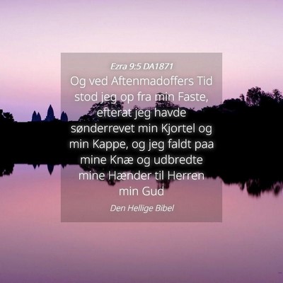 Picture 04 - Ezra 9:5 DA1871 - Og ved Aftenmadoffers Tid stod jeg op fra min - Bible Verse Picture