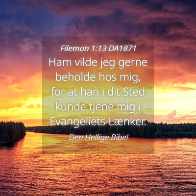 Picture 04 - Filemon 1:13 DA1871 - Ham vilde jeg gerne beholde hos mig, for at han i - Bible Verse Picture