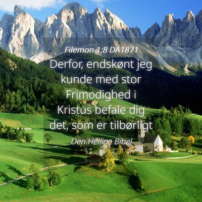 Picture 04 - Filemon 1:8 DA1871 - Derfor, endskønt jeg kunde med stor Frimodighed - Bible Verse Picture