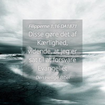 Picture 04 - Filipperne 1:16 DA1871 - Disse gøre det af Kærlighed, vidende, at jeg er - Bible Verse Picture