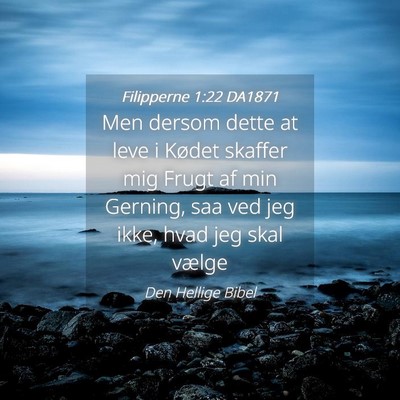 Picture 04 - Filipperne 1:22 DA1871 - Men dersom dette at leve i Kødet skaffer mig - Bible Verse Picture