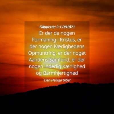 Picture 04 - Filipperne 2:1 DA1871 - Er der da nogen Formaning i Kristus, er der nogen - Bible Verse Picture