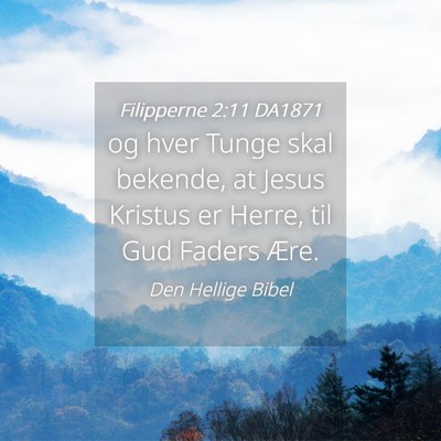 Picture 04 - Filipperne 2:11 DA1871 - og hver Tunge skal bekende, at Jesus Kristus er - Bible Verse Picture