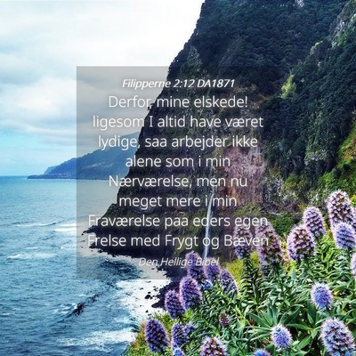 Picture 04 - Filipperne 2:12 DA1871 - Derfor, mine elskede! ligesom I altid have været - Bible Verse Picture