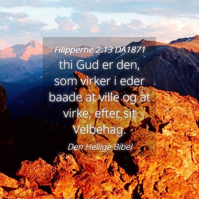 Picture 04 - Filipperne 2:13 DA1871 - thi Gud er den, som virker i eder baade at ville - Bible Verse Picture