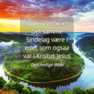 Picture 04 - Filipperne 2:5 DA1871 - Det samme Sindelag være i eder, som ogsaa var i - Bible Verse Picture