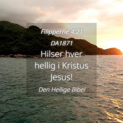 Picture 04 - Filipperne 4:21 DA1871 - Hilser hver hellig i Kristus - Bible Verse Picture