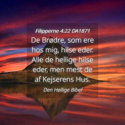 Picture 04 - Filipperne 4:22 DA1871 - De Brødre, som ere hos mig, hilse eder. Alle de - Bible Verse Picture