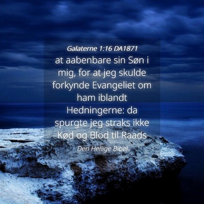 Picture 04 - Galaterne 1:16 DA1871 - at aabenbare sin Søn i mig, for at jeg skulde - Bible Verse Picture