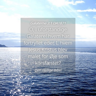 Picture 04 - Galaterne 3:1 DA1871 - O, I uforstandige Galatere! hvem har fortryllet - Bible Verse Picture
