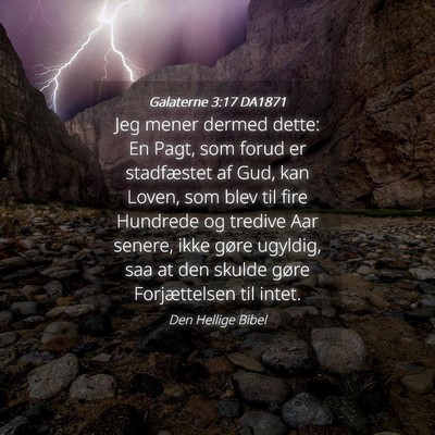Picture 04 - Galaterne 3:17 DA1871 - Jeg mener dermed dette: En Pagt, som forud er - Bible Verse Picture