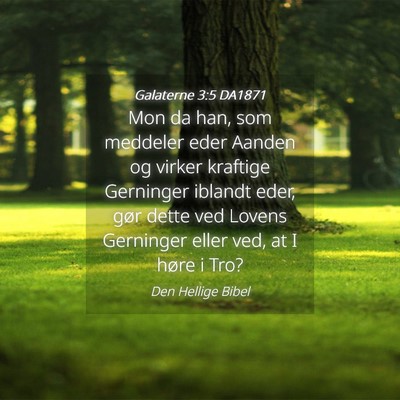 Picture 04 - Galaterne 3:5 DA1871 - Mon da han, som meddeler eder Aanden og virker - Bible Verse Picture