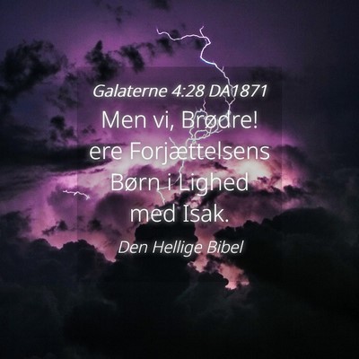 Picture 04 - Galaterne 4:28 DA1871 - Men vi, Brødre! ere Forjættelsens Børn i - Bible Verse Picture