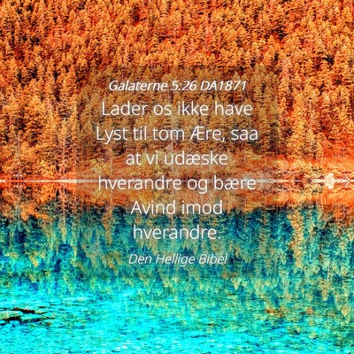 Picture 04 - Galaterne 5:26 DA1871 - Lader os ikke have Lyst til tom Ære, saa at vi - Bible Verse Picture