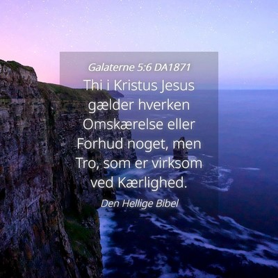 Picture 04 - Galaterne 5:6 DA1871 - Thi i Kristus Jesus gælder hverken Omskærelse - Bible Verse Picture
