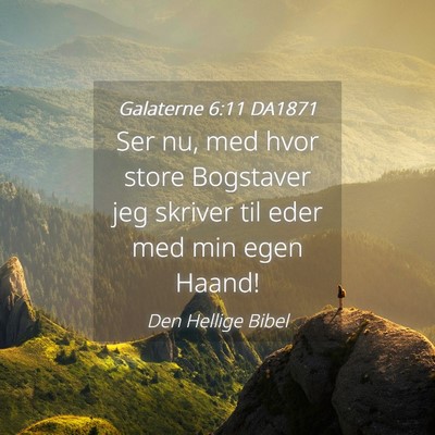 Picture 04 - Galaterne 6:11 DA1871 - Ser nu, med hvor store Bogstaver jeg skriver til - Bible Verse Picture