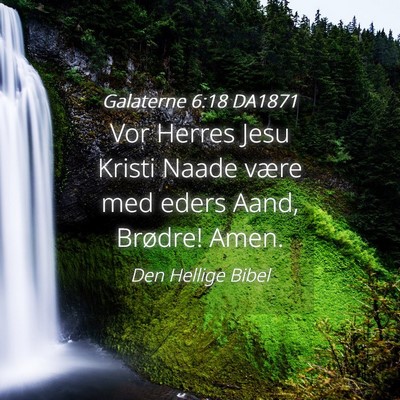 Picture 04 - Galaterne 6:18 DA1871 - Vor Herres Jesu Kristi Naade være med eders - Bible Verse Picture