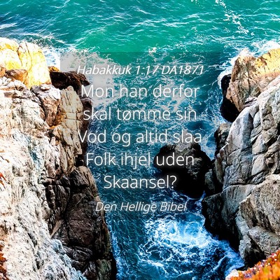 Picture 04 - Habakkuk 1:17 DA1871 - Mon han derfor skal tømme sin Vod og altid slaa - Bible Verse Picture