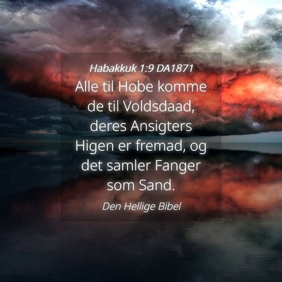 Picture 04 - Habakkuk 1:9 DA1871 - Alle til Hobe komme de til Voldsdaad, deres - Bible Verse Picture