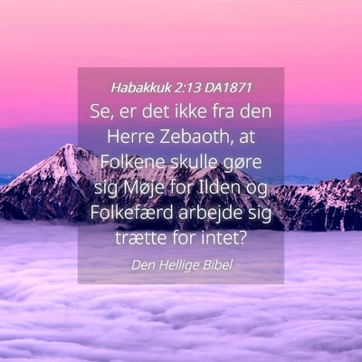 Picture 04 - Habakkuk 2:13 DA1871 - Se, er det ikke fra den Herre Zebaoth, at Folkene - Bible Verse Picture