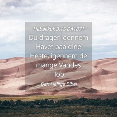 Picture 04 - Habakkuk 3:15 DA1871 - Du drager igennem Havet paa dine Heste, igennem - Bible Verse Picture