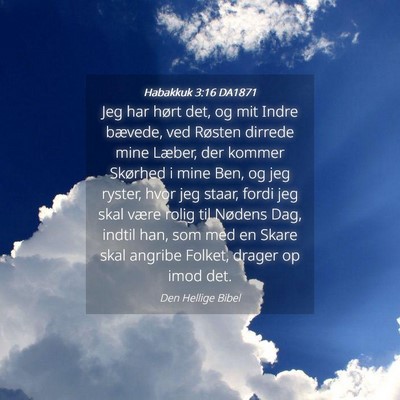 Picture 04 - Habakkuk 3:16 DA1871 - Jeg har hørt det, og mit Indre bævede, ved - Bible Verse Picture