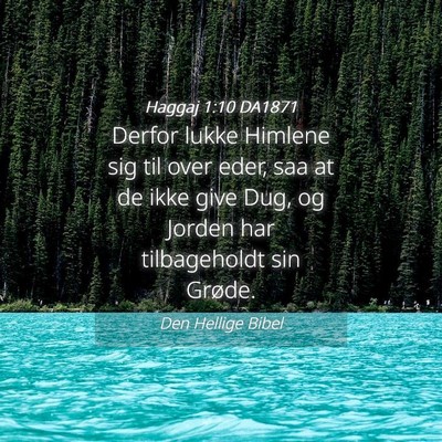 Picture 04 - Haggaj 1:10 DA1871 - Derfor lukke Himlene sig til over eder, saa at de - Bible Verse Picture
