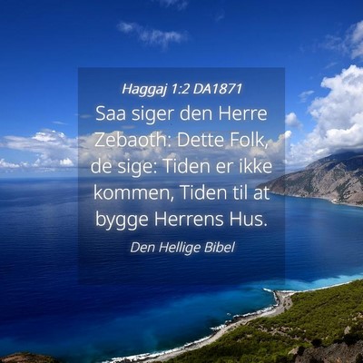 Picture 04 - Haggaj 1:2 DA1871 - Saa siger den Herre Zebaoth: Dette Folk, de sige: - Bible Verse Picture