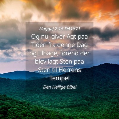 Picture 04 - Haggaj 2:15 DA1871 - Og nu, giver Agt paa Tiden fra denne Dag og - Bible Verse Picture