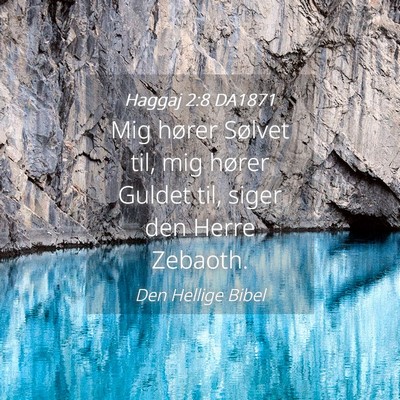 Picture 04 - Haggaj 2:8 DA1871 - Mig hører Sølvet til, mig hører Guldet til, - Bible Verse Picture