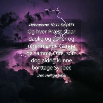 Picture 04 - Hebræerne 10:11 DA1871 - Og hver Præst staar daglig og tjener og ofrer - Bible Verse Picture