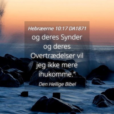 Picture 04 - Hebræerne 10:17 DA1871 - og deres Synder og deres Overtrædelser vil jeg - Bible Verse Picture