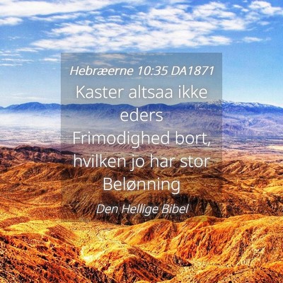 Picture 04 - Hebræerne 10:35 DA1871 - Kaster altsaa ikke eders Frimodighed bort, - Bible Verse Picture