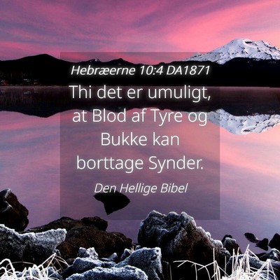 Picture 04 - Hebræerne 10:4 DA1871 - Thi det er umuligt, at Blod af Tyre og Bukke kan - Bible Verse Picture